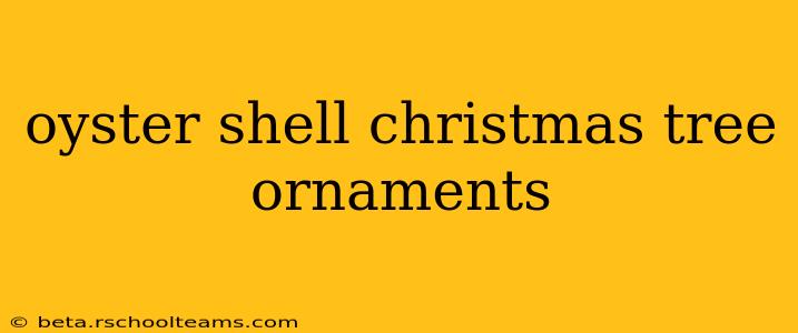 oyster shell christmas tree ornaments