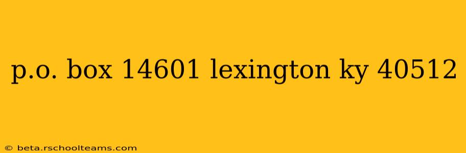 p.o. box 14601 lexington ky 40512