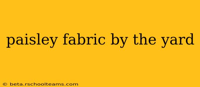paisley fabric by the yard