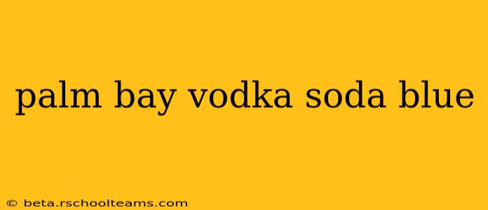 palm bay vodka soda blue