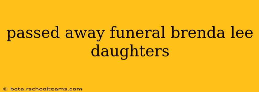 passed away funeral brenda lee daughters