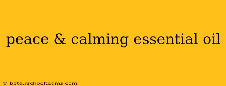 peace & calming essential oil