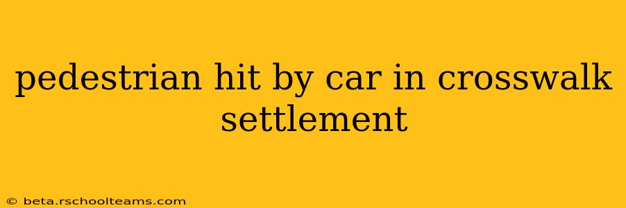 pedestrian hit by car in crosswalk settlement
