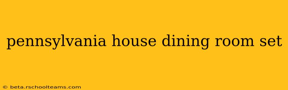 pennsylvania house dining room set