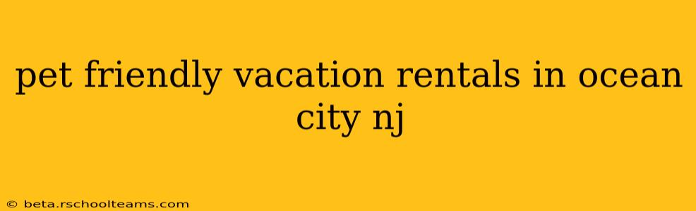 pet friendly vacation rentals in ocean city nj