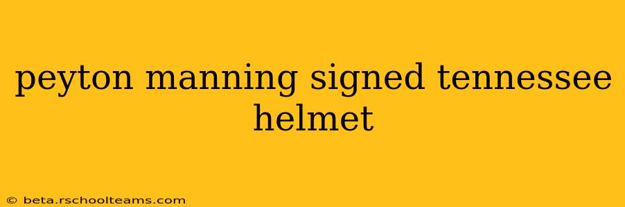 peyton manning signed tennessee helmet