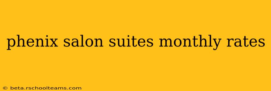 phenix salon suites monthly rates