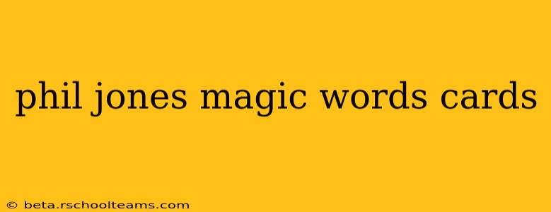phil jones magic words cards