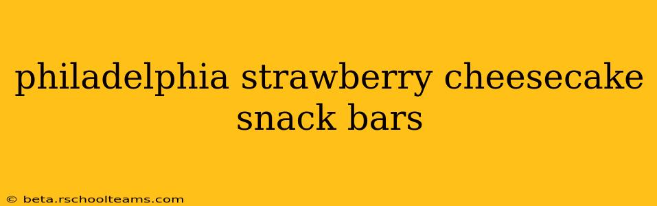 philadelphia strawberry cheesecake snack bars