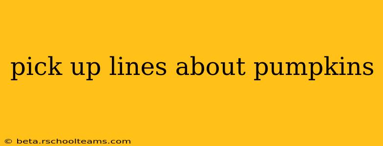 pick up lines about pumpkins