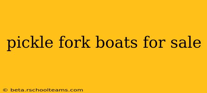 pickle fork boats for sale