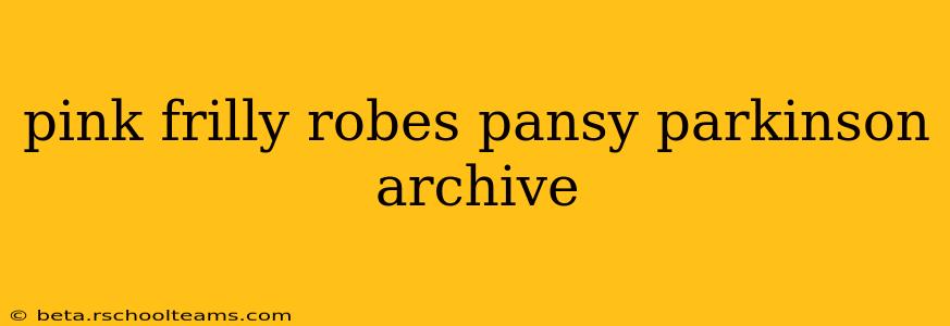 pink frilly robes pansy parkinson archive