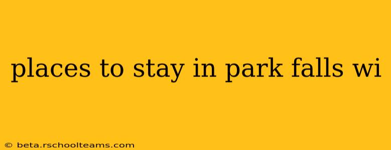 places to stay in park falls wi