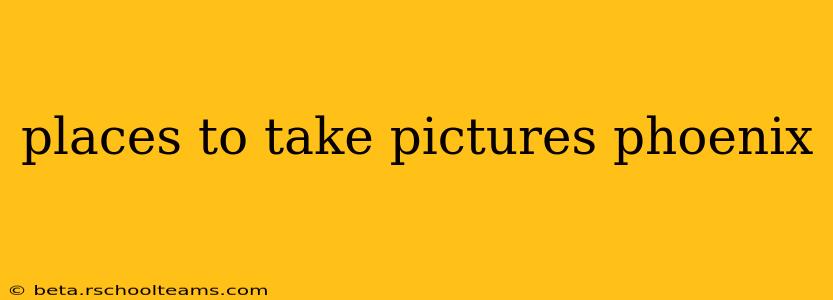 places to take pictures phoenix