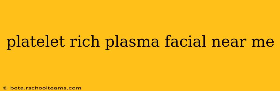 platelet rich plasma facial near me