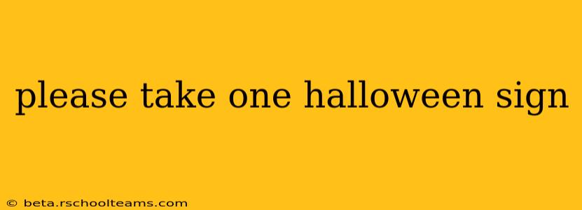 please take one halloween sign