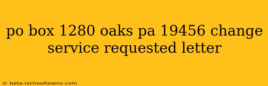 po box 1280 oaks pa 19456 change service requested letter