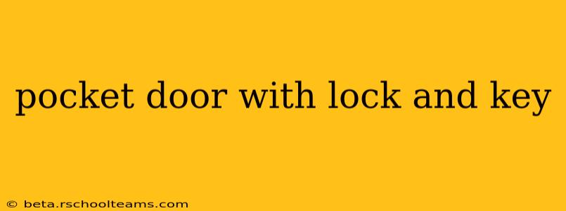 pocket door with lock and key