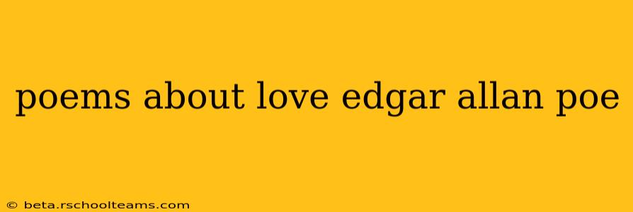 poems about love edgar allan poe