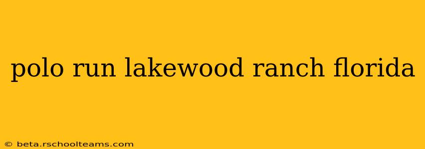 polo run lakewood ranch florida