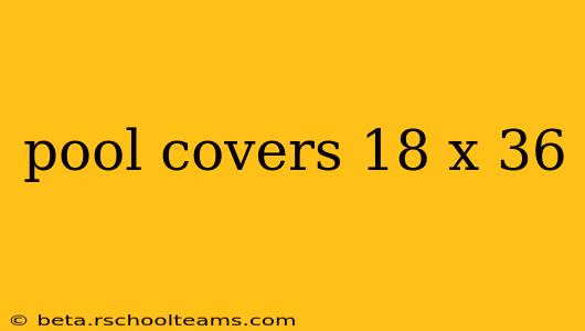 pool covers 18 x 36