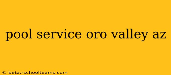 pool service oro valley az