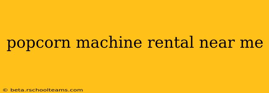 popcorn machine rental near me