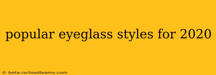 popular eyeglass styles for 2020