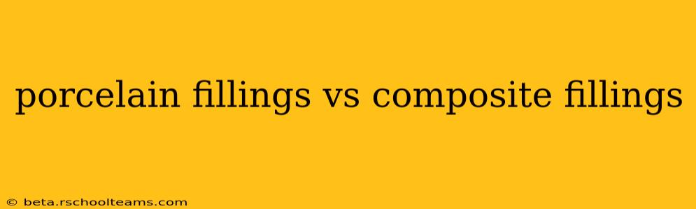 porcelain fillings vs composite fillings