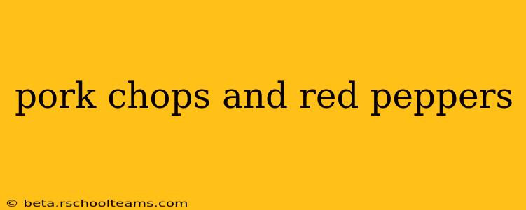 pork chops and red peppers