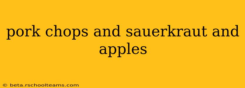 pork chops and sauerkraut and apples
