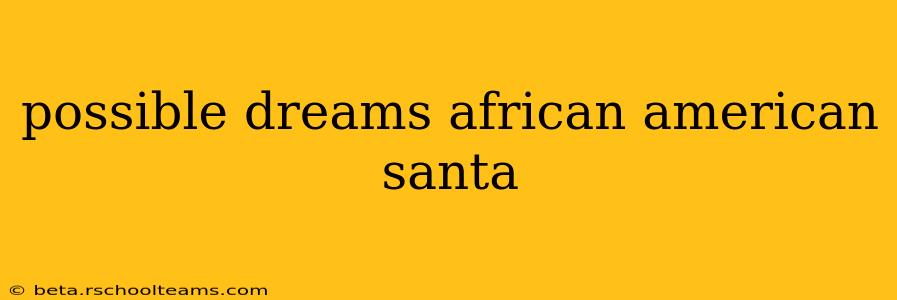 possible dreams african american santa