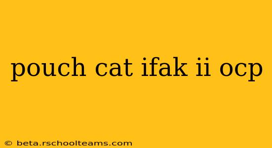 pouch cat ifak ii ocp