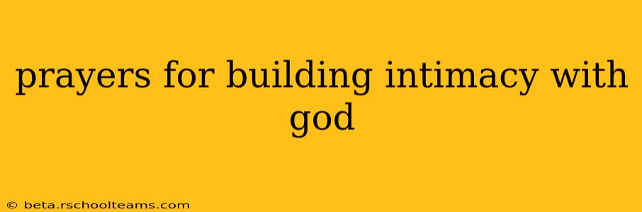 prayers for building intimacy with god