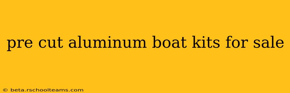 pre cut aluminum boat kits for sale