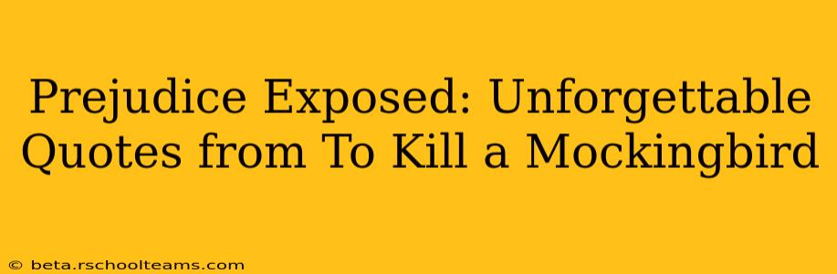 Prejudice Exposed: Unforgettable Quotes from To Kill a Mockingbird