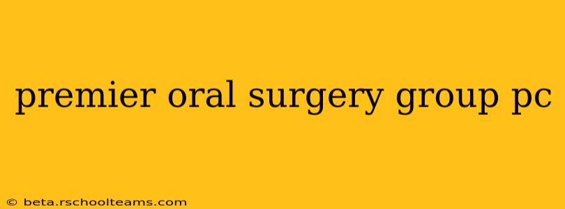 premier oral surgery group pc
