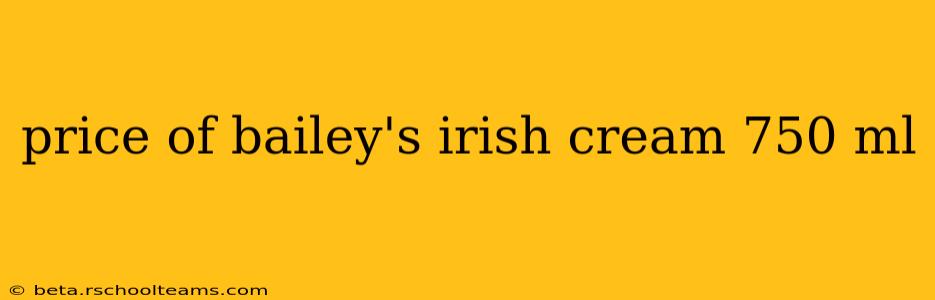 price of bailey's irish cream 750 ml
