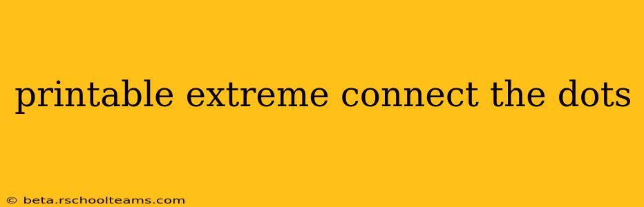 printable extreme connect the dots
