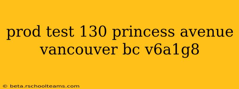 prod test 130 princess avenue vancouver bc v6a1g8