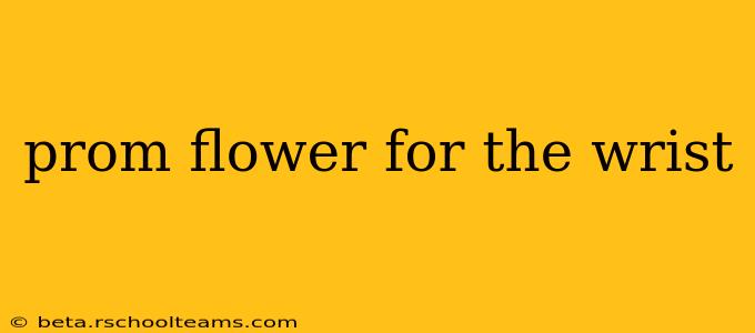 prom flower for the wrist