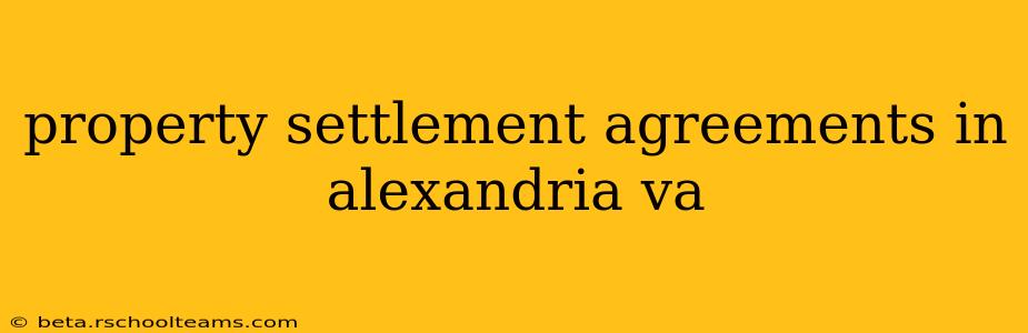 property settlement agreements in alexandria va