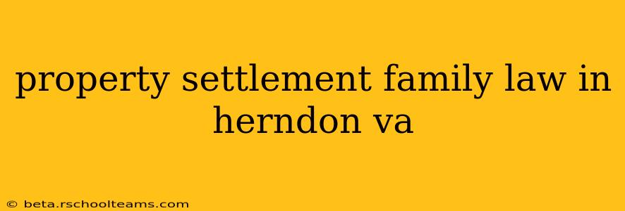 property settlement family law in herndon va