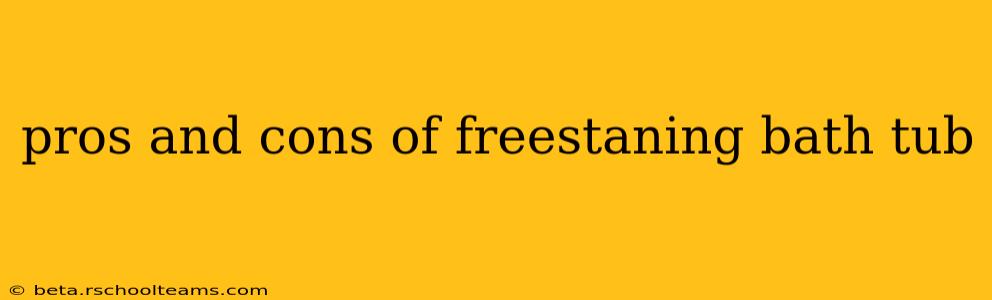 pros and cons of freestaning bath tub