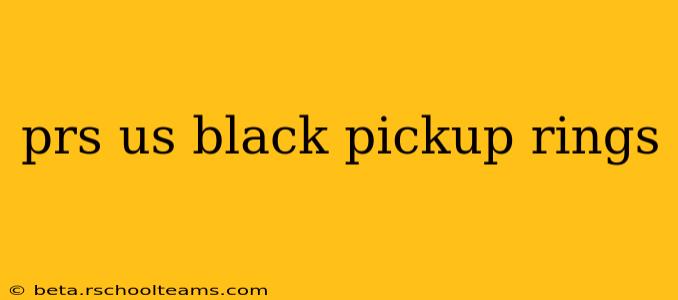 prs us black pickup rings