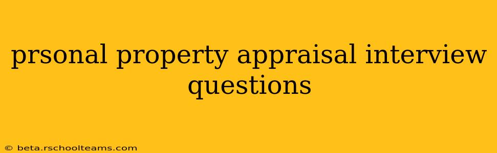 prsonal property appraisal interview questions