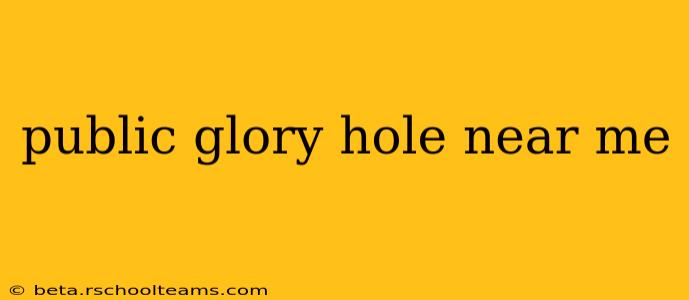 public glory hole near me