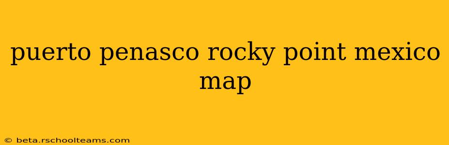 puerto penasco rocky point mexico map