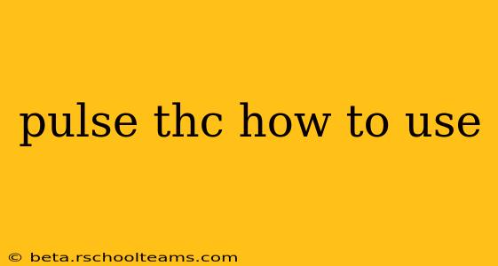 pulse thc how to use