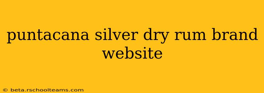 puntacana silver dry rum brand website